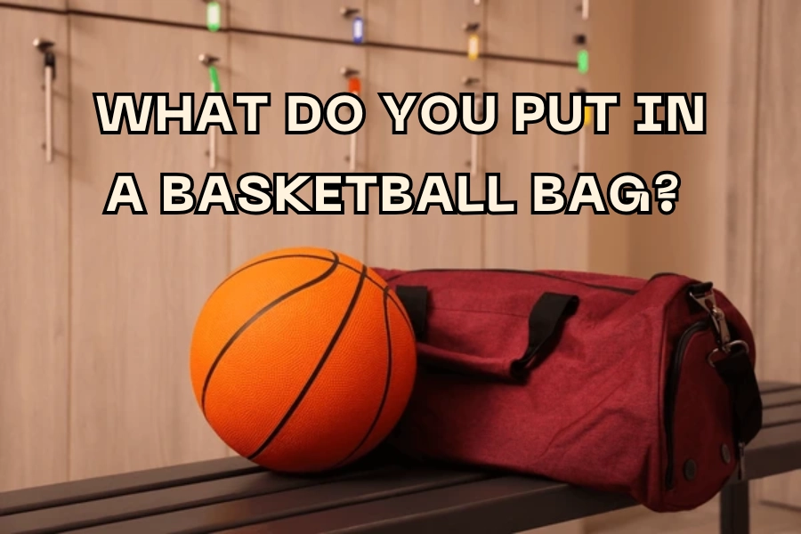 What Do You Put In A Basketball Bag