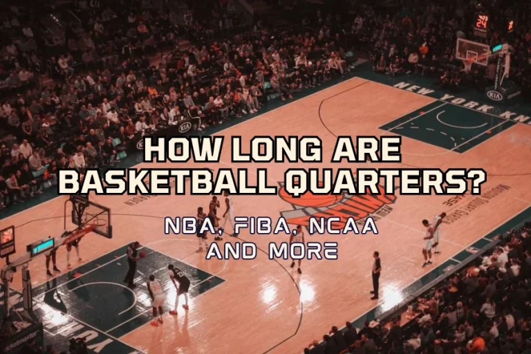 How Long Are Basketball Quarters NBA, FIBA, NCAA and More