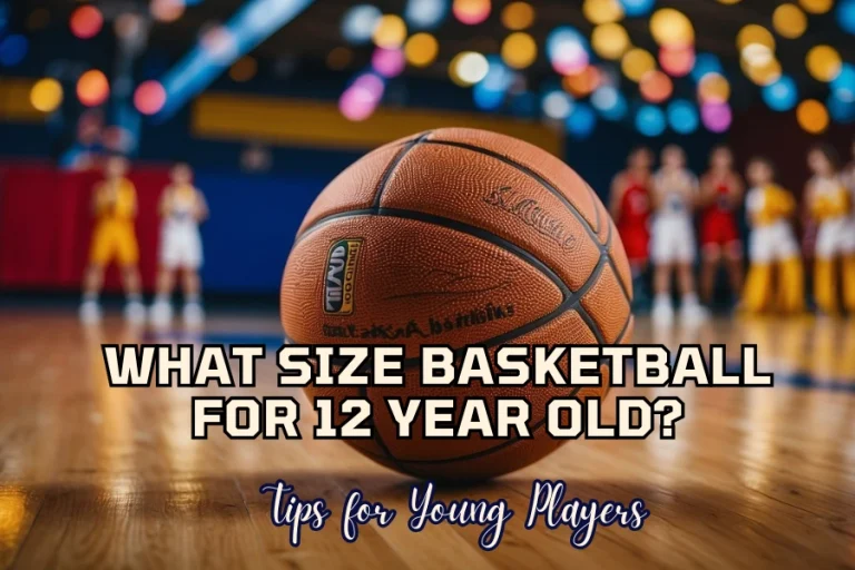 What Size Basketball for 12 Year Old Tips for Young Players