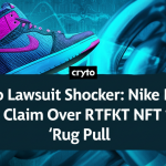Crypto Lawsuit Shocker: Nike Faces $5M Claim Over RTFKT NFT ‘Rug Pull’